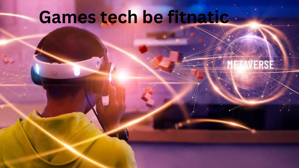 Games Tech Be Fitnatic
